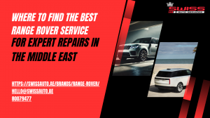 Where to Find the Best Range Rover Service for Expert Repairs in the Middle East