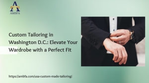 Custom Tailoring in Washington D.C.: Elevate Your Wardrobe with a Perfect Fit