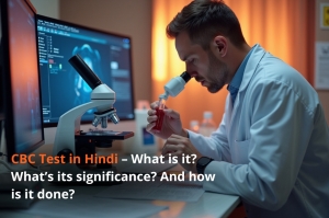 CBC Test in Hindi – What is it? What’s its significance?
