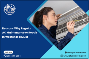 Reasons Why Regular AC Maintenance or Repair in Weston is a Must