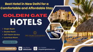 Golden Gate Hotels: Best Hotel in New Delhi for a Comfortable and Affordable Stay