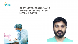 Liver Transplant Specialist in India - Dr. Neerav Goyal