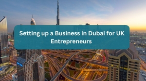 Setting up a Business in Dubai for UK Entrepreneurs 