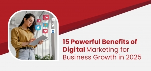 15 Powerful Benefits of Digital Marketing for Business Growth in 2025