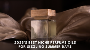 2025's Best Niche Perfume Oils for Sizzling Summer Days