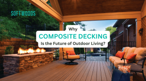 Why Composite Decking Is the Future of Outdoor Living?