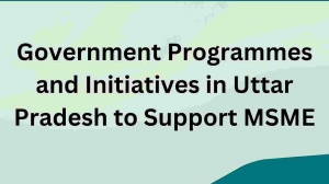Government Programmes and Initiatives in Uttar Pradesh to Support MSME