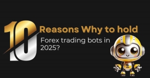 10 Reasons Why to hold Forex trading bots in 2025?