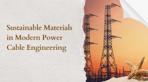 Sustainable Materials in Modern Power Cable Engineering