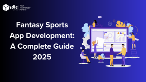 Fantasy Sports App Development: A Complete Guide 2025