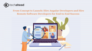 From Concept to Launch: Hire Angular Developers and Hire Remote Software Developers for End-to-End Success 