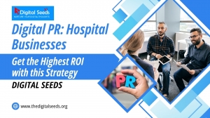 Digital PR: Maximum ROI for Hospital Businesses