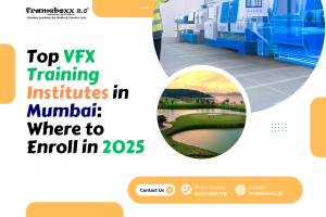 Top VFX Training Institutes in Mumbai: Where to Enroll in 2025