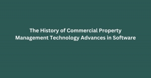 The History of Commercial Property Management Technology Advances in Software