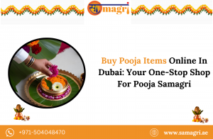 Buy Pooja Items Online In Dubai: Your One-Stop Shop For Pooja Samagri