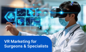 Virtual Reality as a Marketing Tool for Surgeons & Specialists