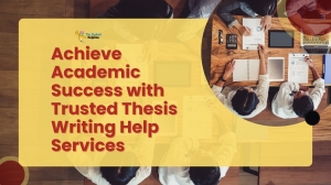 Achieve Academic Success with Trusted Thesis Writing Help Services