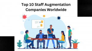 Top 10 Staff Augmentation Companies Worldwide