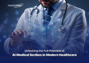 Unlocking the Full Potential of AI Medical Scribes in Modern Healthcare