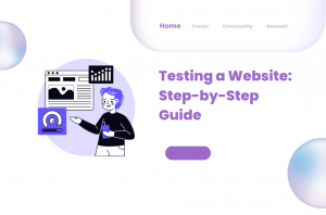 Testing a Website: Step-by-Step Guide