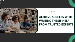 Achieve Success with Writing Thesis Help from Trusted Experts