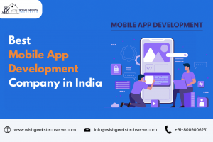Affordable and Reliable Mobile App Development Solutions in India: Wish Geeks Techserve