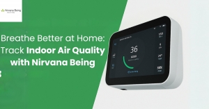 Breathe Better at Home: Track Indoor Air Quality with Nirvana Being