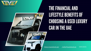 The Financial and Lifestyle Benefits of Choosing a Used Luxury Car in the UAE