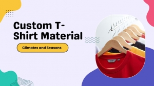 The Best Custom T-Shirt Materials for Different Climates and Seasons
