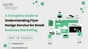 A Complete Guide to Understanding Flyer Design Service for Small Business Marketing