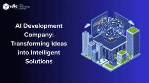 AI Development Company: Transforming Ideas into Intelligent 