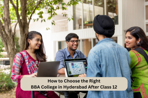 How to Choose the Right BBA College in Hyderabad After Class 12