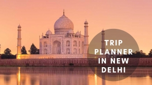 Best Trip Planning Services in New Delhi for a Seamless Travel Experience
