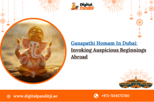 Ganapathi Homam In Dubai: Invoking Auspicious Beginnings Abroad
