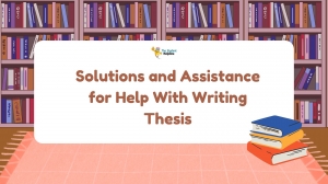 Solutions and Assistance for Help With Writing Thesis