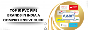 Top 10 PVC Pipe Brands in India A Comprehensive Guide