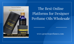 The Best Online Platforms for Designer Perfume Oils Wholesale