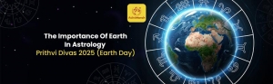 The Importance Of Earth In Astrology - Prithvi Divas 2025 (Earth Day)