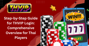 Step-by-Step Guide for THVIP Login: Comprehensive Overview for Thai Players