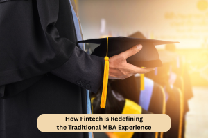 How Fintech is Redefining the Traditional MBA Experience