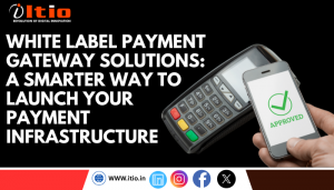 White Label Payment Gateway Solutions: A Smarter Way to Launch Your Payment Infrastructure