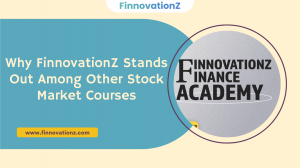 Why FinnovationZ Stands Out Among Other Stock Market Courses