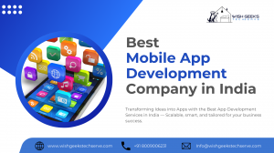 Best App Development Services in India to Transform Your Ideas into Apps –Wish Geeks Techserve