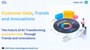 The Future of AI: Unlocking the Power of Customer Data Through Trends and Innovations
