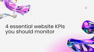 4 Essential Website KPIs Every SaaS Business Should Monitor