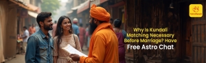 Why Is Kundali Matching Necessary Before Marriage? Have Free Astro Chat.