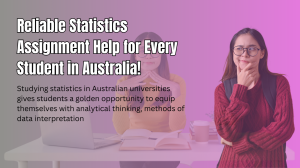Reliable Statistics Assignment Help for Every Student in Australia!