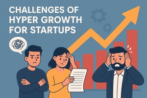 Navigating the Challenges of Hyper Growth for Startups