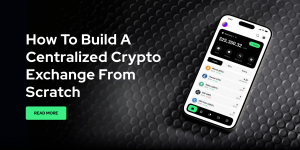 How to Build a Centralized Crypto Exchange from Scratch
