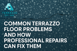 Common Terrazzo Floor Problems and How Professional Repairs Can Fix Them